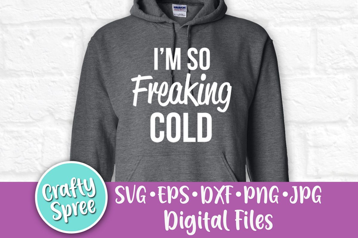 I'm So Freaking Cold SVG PNG DXF Cut File example image 1