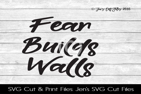 Fear Builds Walls SVG Cut File example image 1