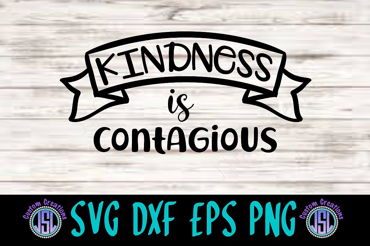 Kindness is Contagious| SVG DXF EPS PNG | Digital Cut File (162516