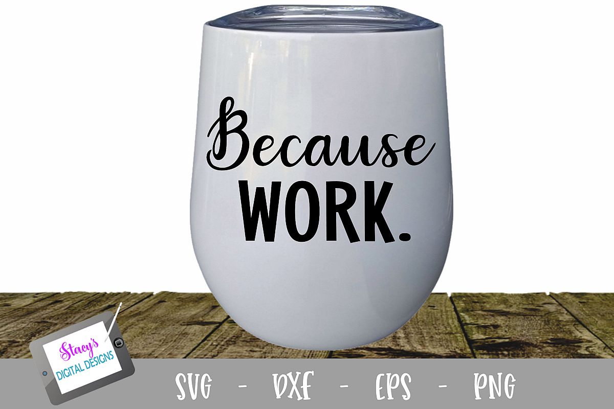 Because Work Wine Glass SVG example image 1