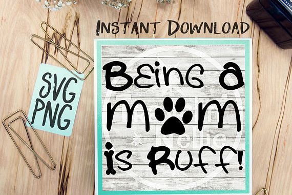 Being A Mom Is Rough SVG PNG Image Design for Cut Machines Print DIY Design Brother Cricut Cameo Cutout Dog Mom Lover Pet example image 1