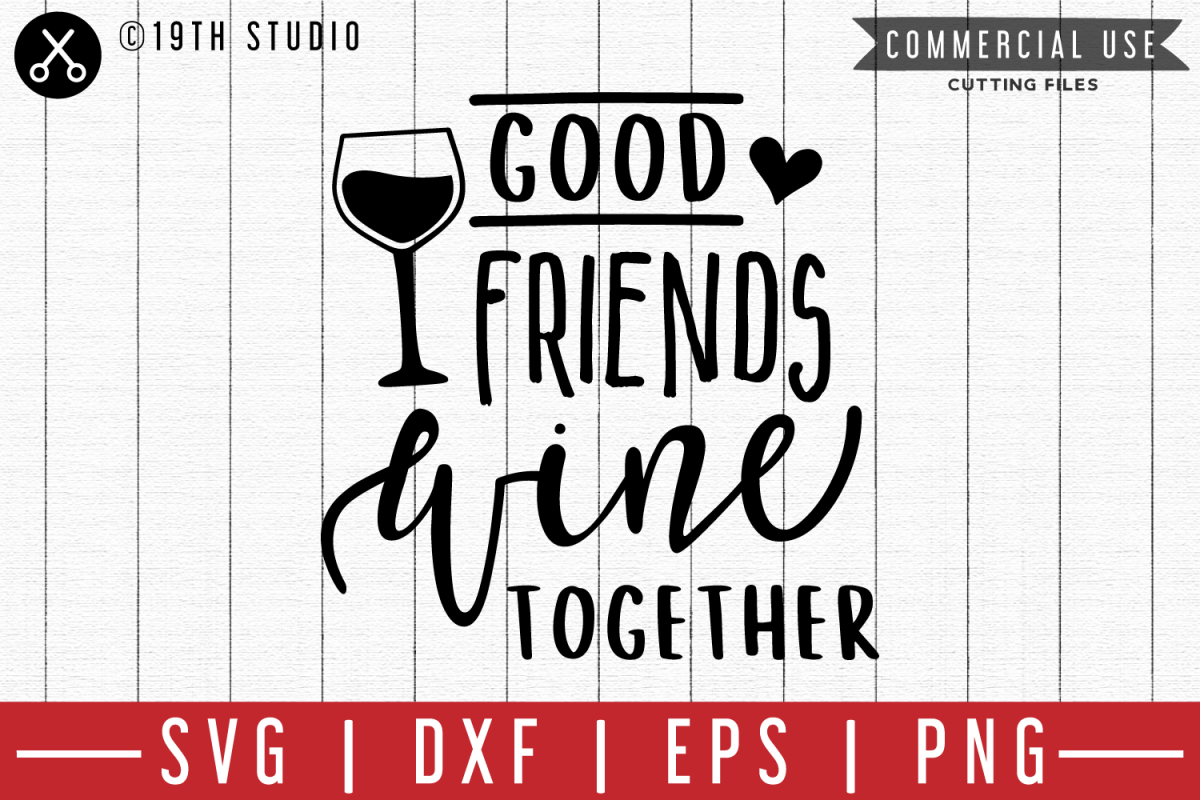 Free Free 335 Good Friends Wine Together Svg SVG PNG EPS DXF File