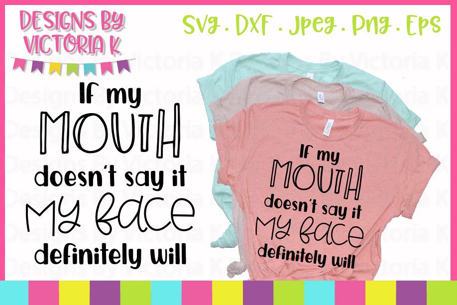 If my mouth doesnt say it my face definitely will, SVG, DXF example image 1