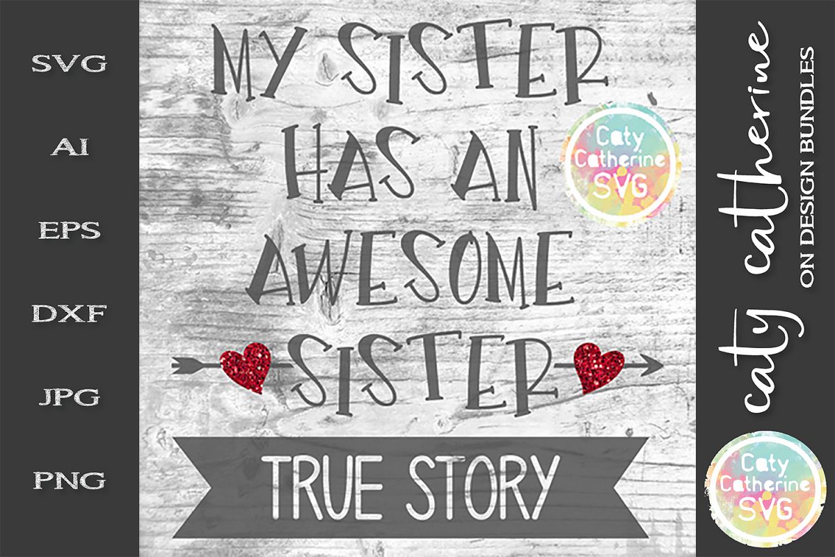 My Sister Has An Awesome Sister True Story SVG Funny Family example image 1