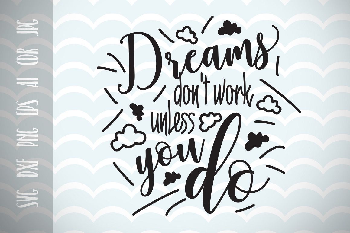 Download Dreams don't work unless you do, Fun Quote for Life SVG, Cut File, Inspirational Motivation ...