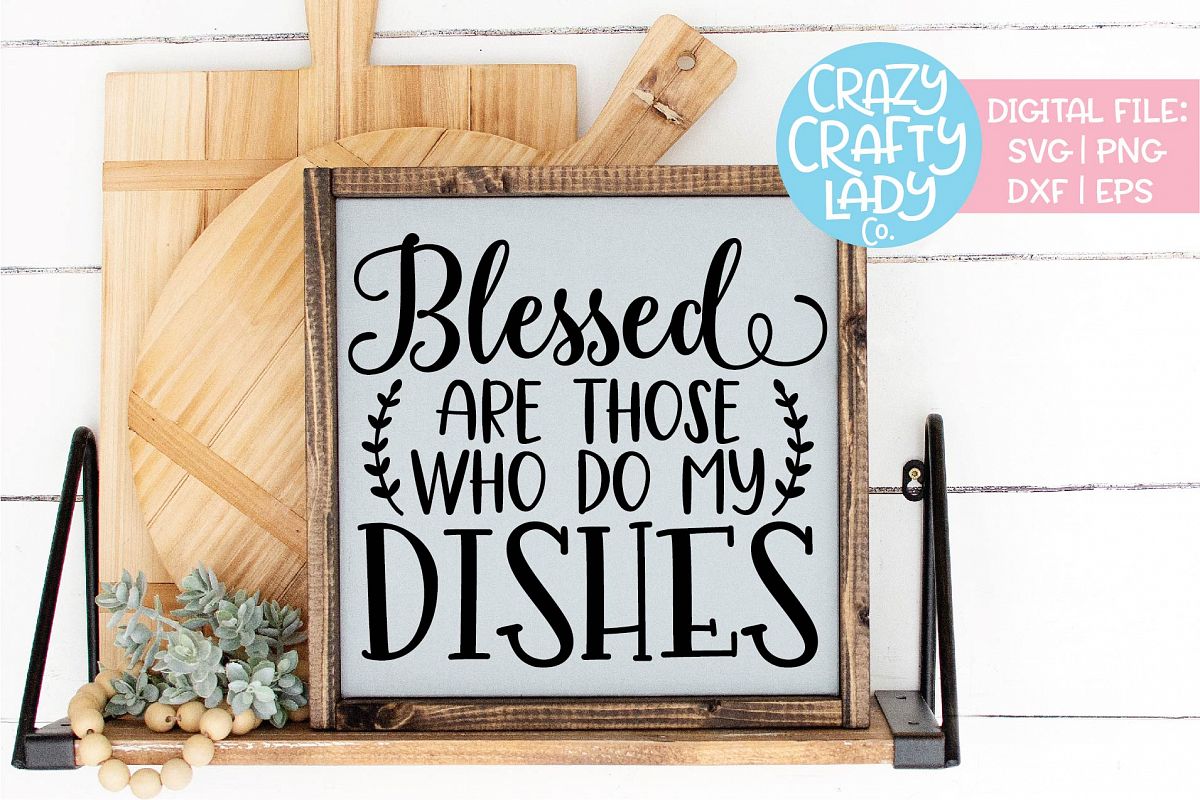 Blessed Are Those Who Do My Dishes SVG DXF EPS PNG Cut File example image 1