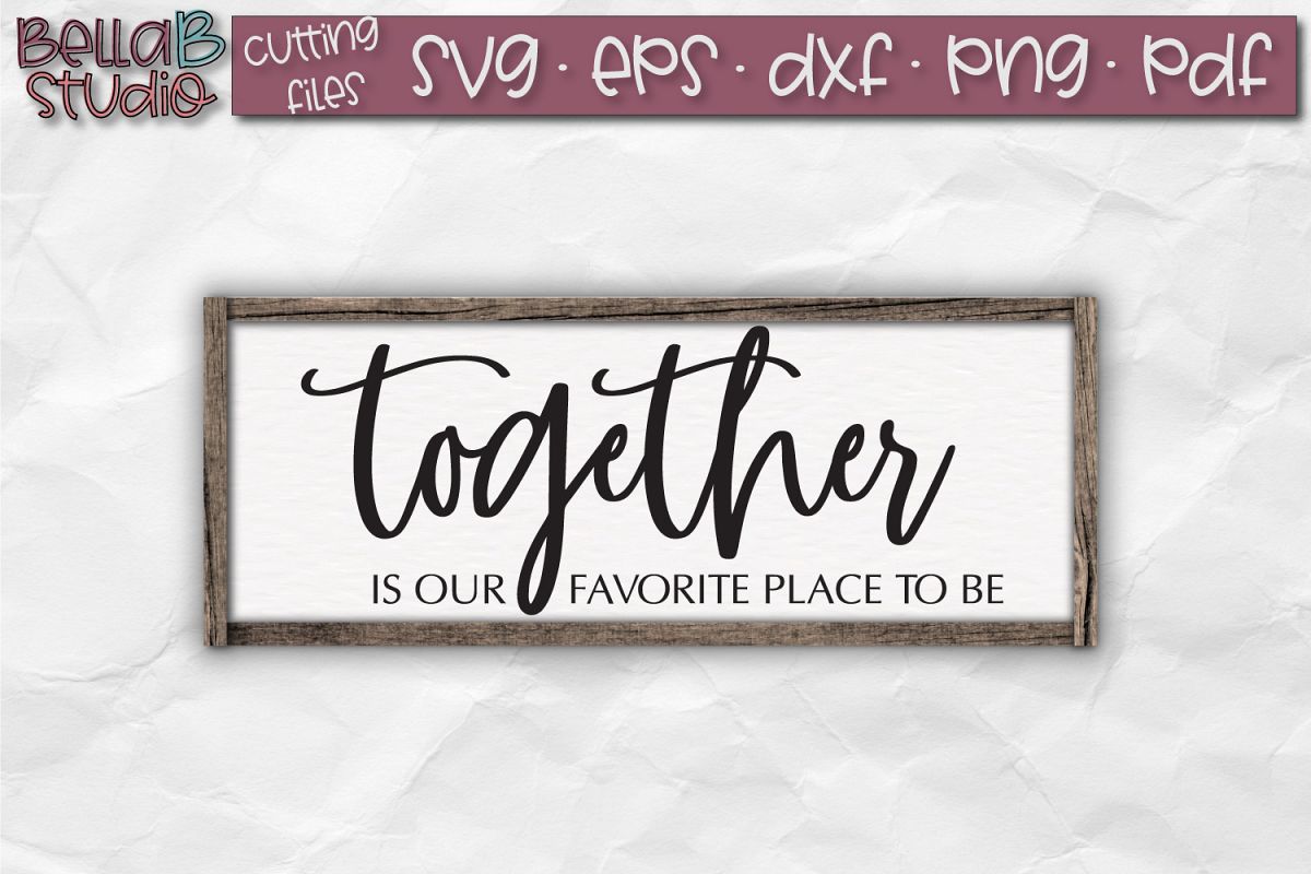 Together is Our Favorite Place To Be SVG File, Home Sign SVG example image 1