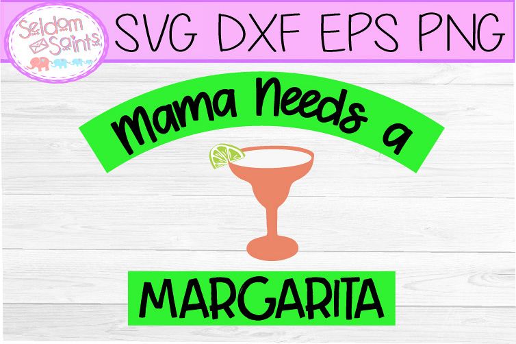 Mama needs a margarita SVG PNG DXF EPS, example image 1