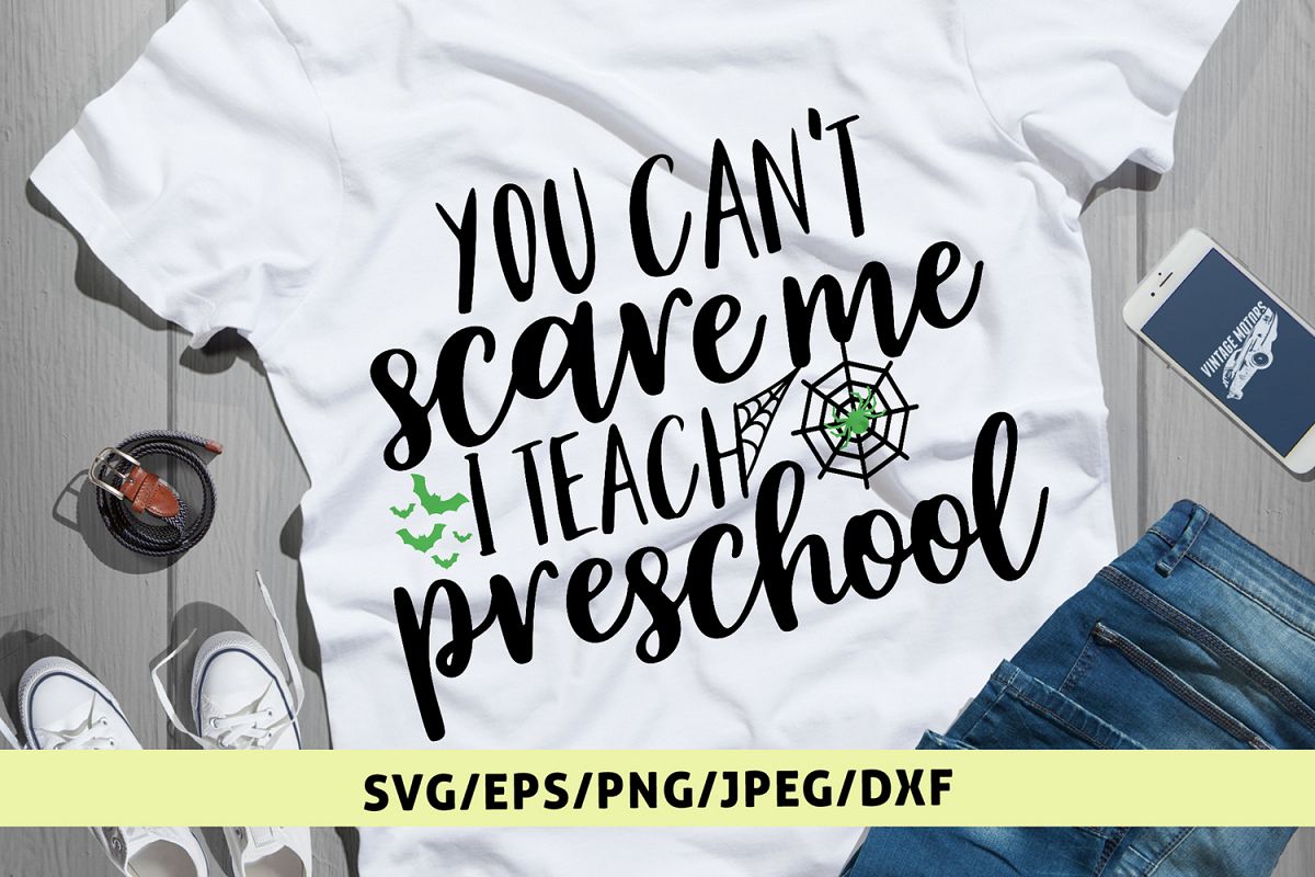 You Cant Scare Me I Teach Preschool - Halloween SVG EPS DXF example image 1