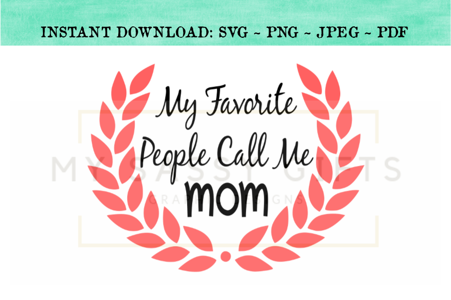 My Favorite People Call Me Mom SVG example image 1