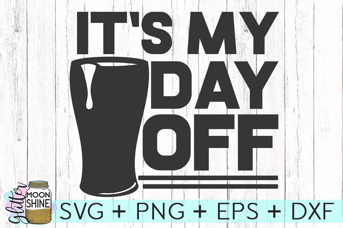 Download It's My Day Off SVG DXF PNG EPS Cutting Files (162244 ...