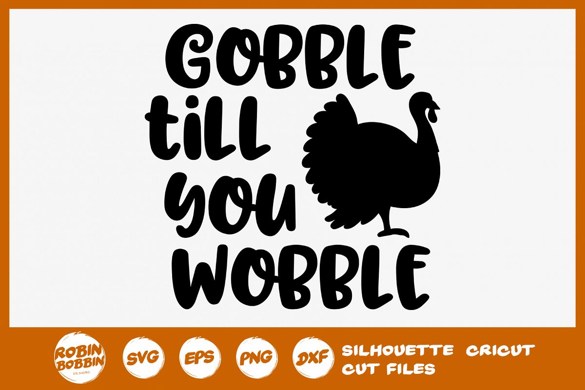 Gobble Till You Wobble SVG - Thanksgiving SVG File example image 1