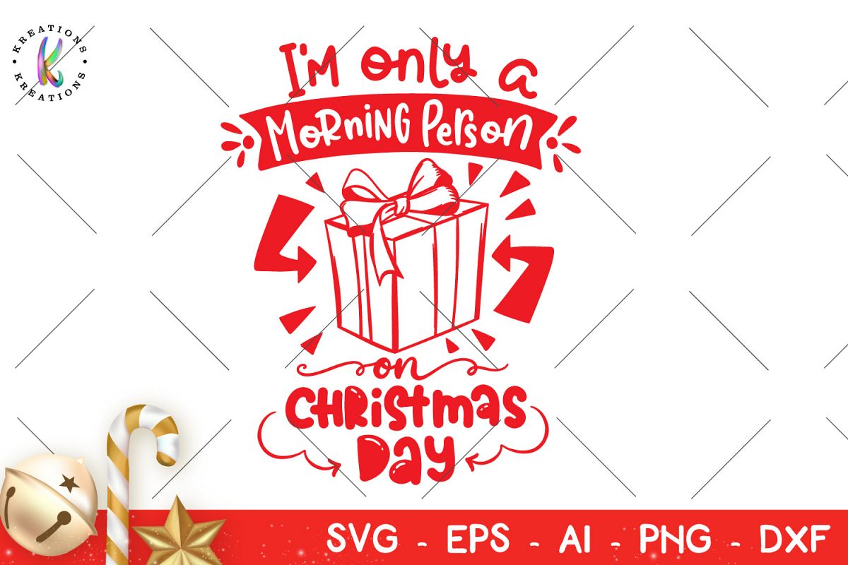 I'm Only a Morning Person on Christmas Day svg Christmas svg example image 1