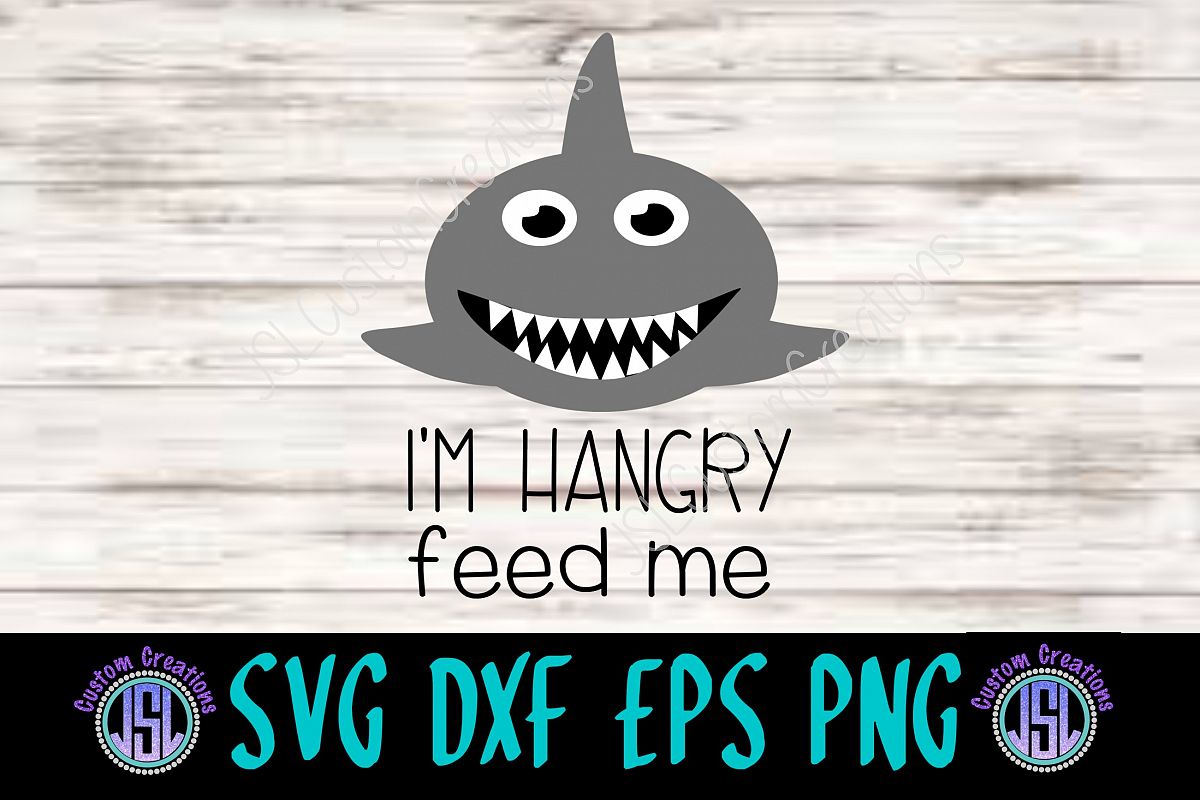 Im Hangry Feed Me, SVG DXF EPS PNG Digital Download, Shark (109192