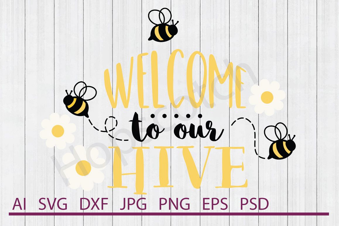 Welcome To Our Hive Svg, Bees Svg, Dxf File, Cuttable File