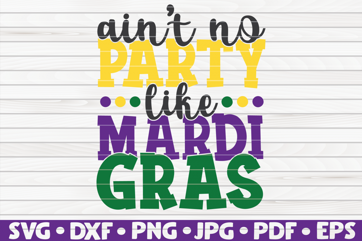 Ain't no Party like Mardi Gras| Mardi Gras saying SVG example image 1