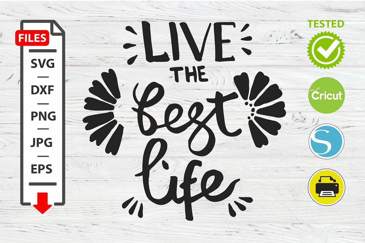Live the best life motivational quote SVG Cricut Silhouette example image 1