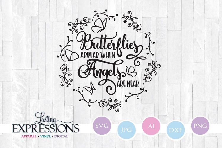 Butterflies appear when angels are near// SVG Craft Quote