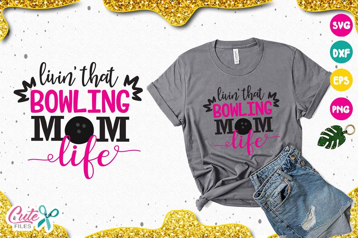 Livin that bowling mom life SVG, cut files for craftter example image 1