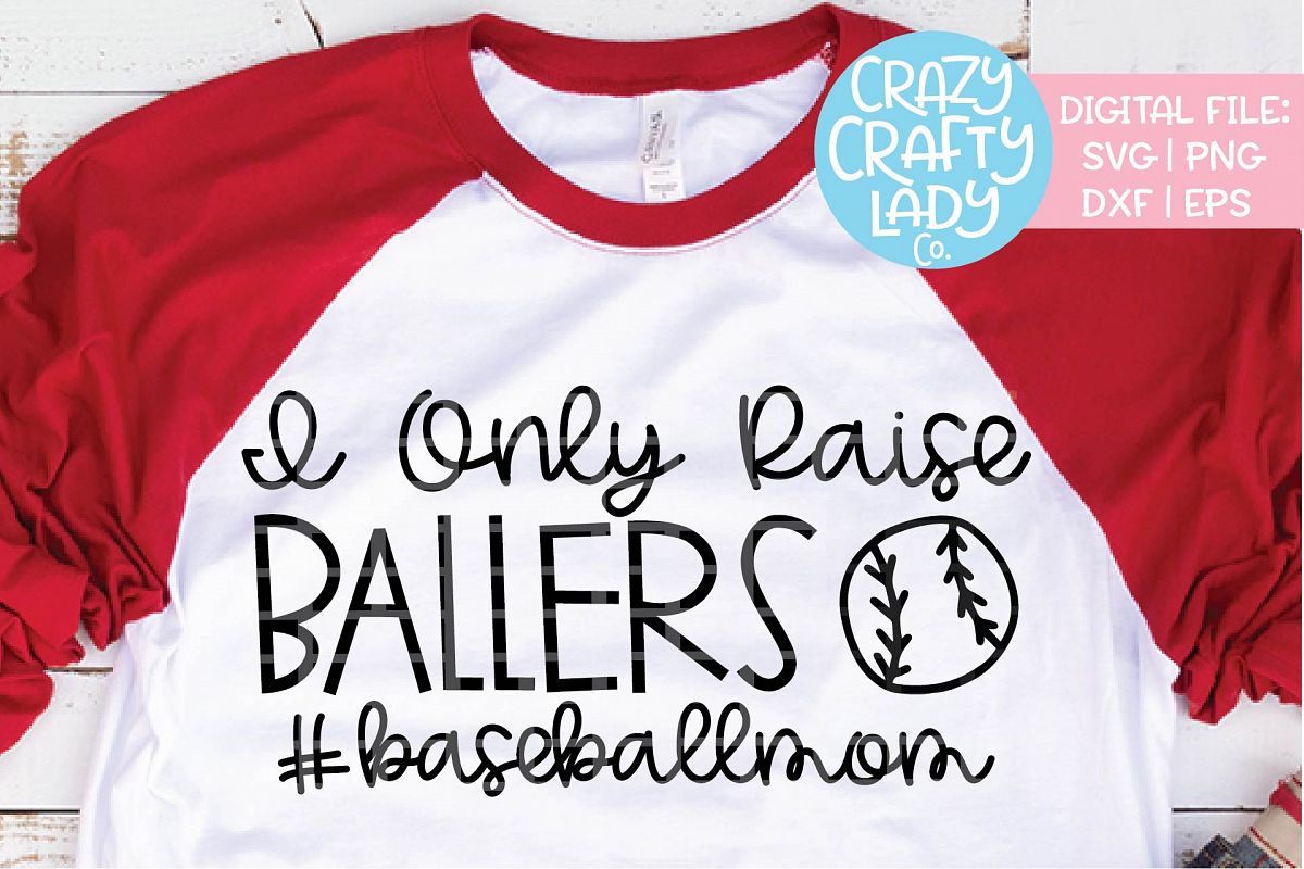 I Only Raise Ballers Baseball SVG DXF EPS PNG Cut File example image 1