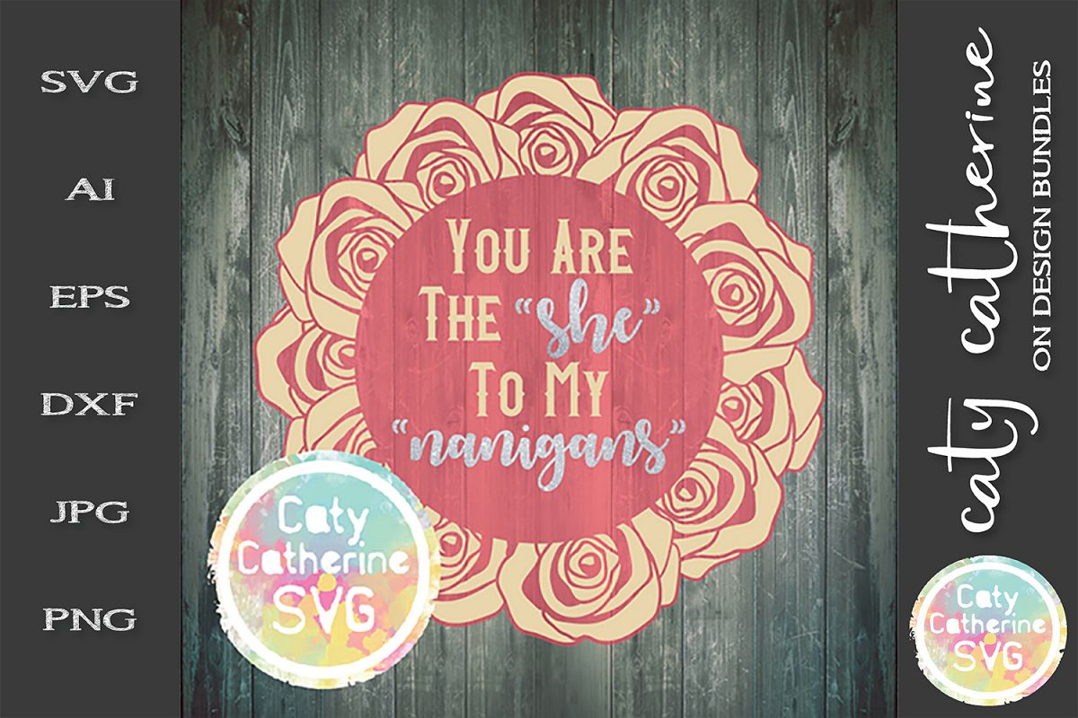 You Are The "She" To My "Nanigans" SVG Cut File example image 1