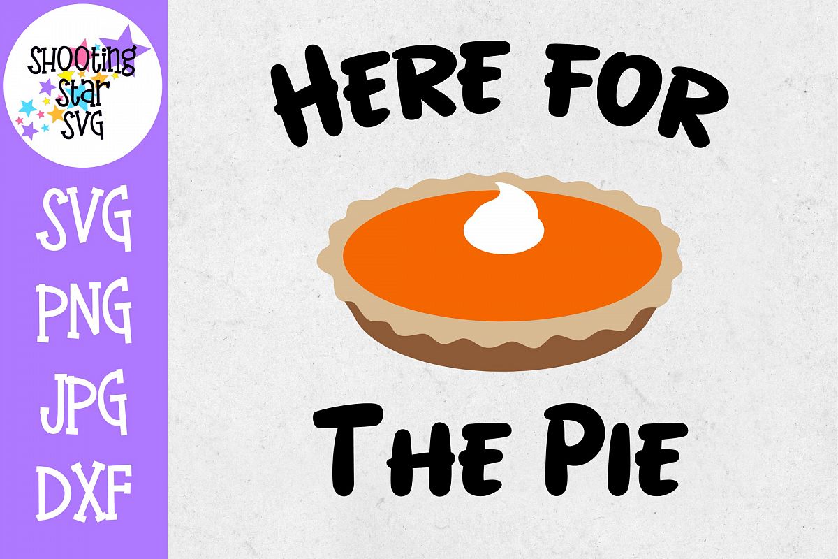 Here for the Pie SVG - Pumpkin Pie SVG - Thanksgiving SVG example image 1