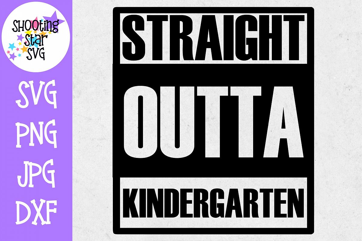 Free Free 240 Straight Outta Kindergarten Svg Free SVG PNG EPS DXF File