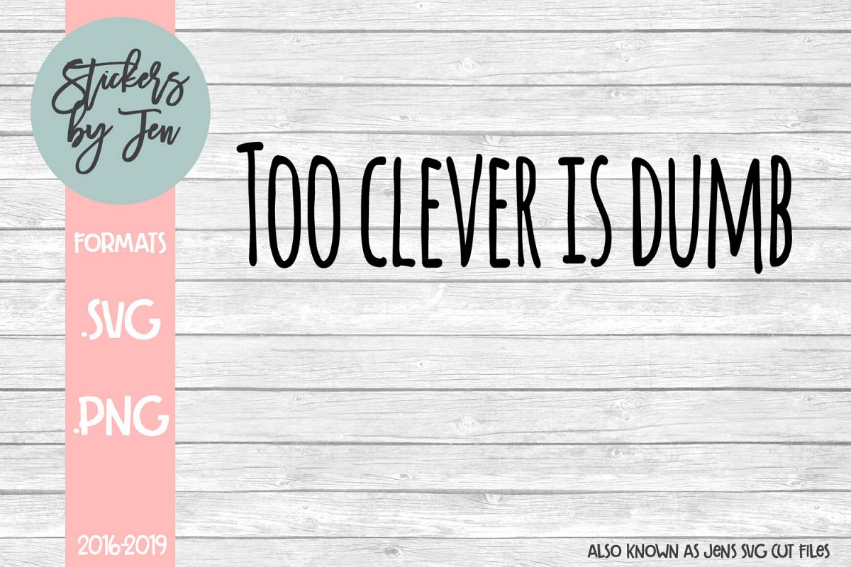 Too Clever Is Dumb SVG Cut File example image 1