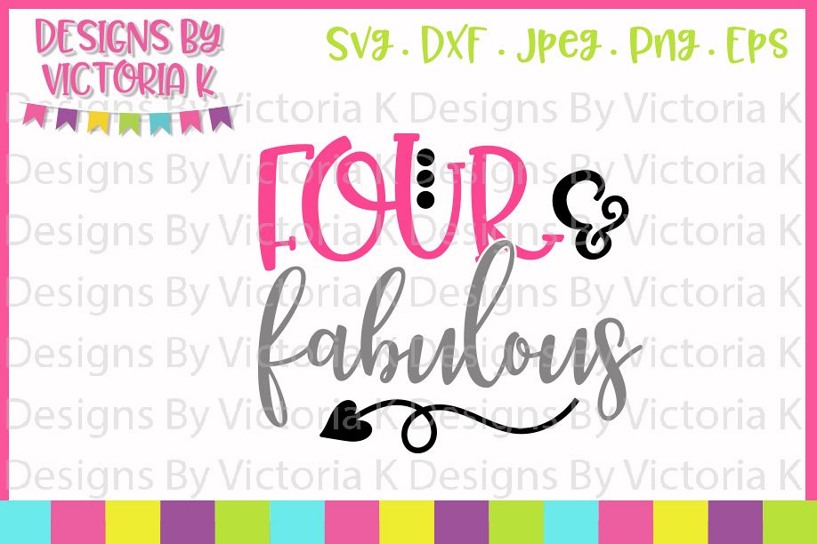 Four and Fabulous, 4th Birthday, SVG, DXF, PNG example image 1