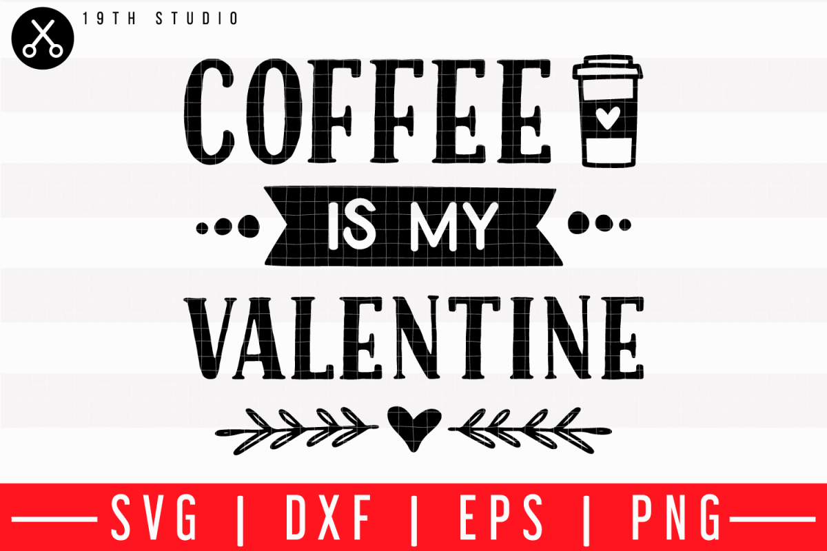 Download Coffee Is My Valentine Svg M43f4 PSD Mockup Templates