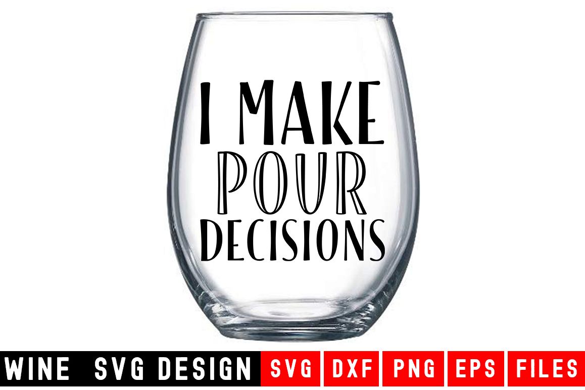I Make Pour Decisions SVG|Wine Glass SVG|Wine SVG example image 1