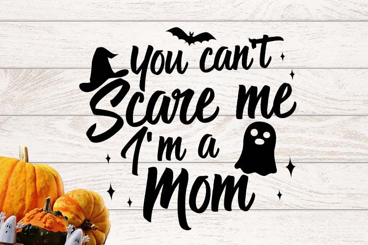 You can't scare me I am a Mom Halloween SVG example image 1