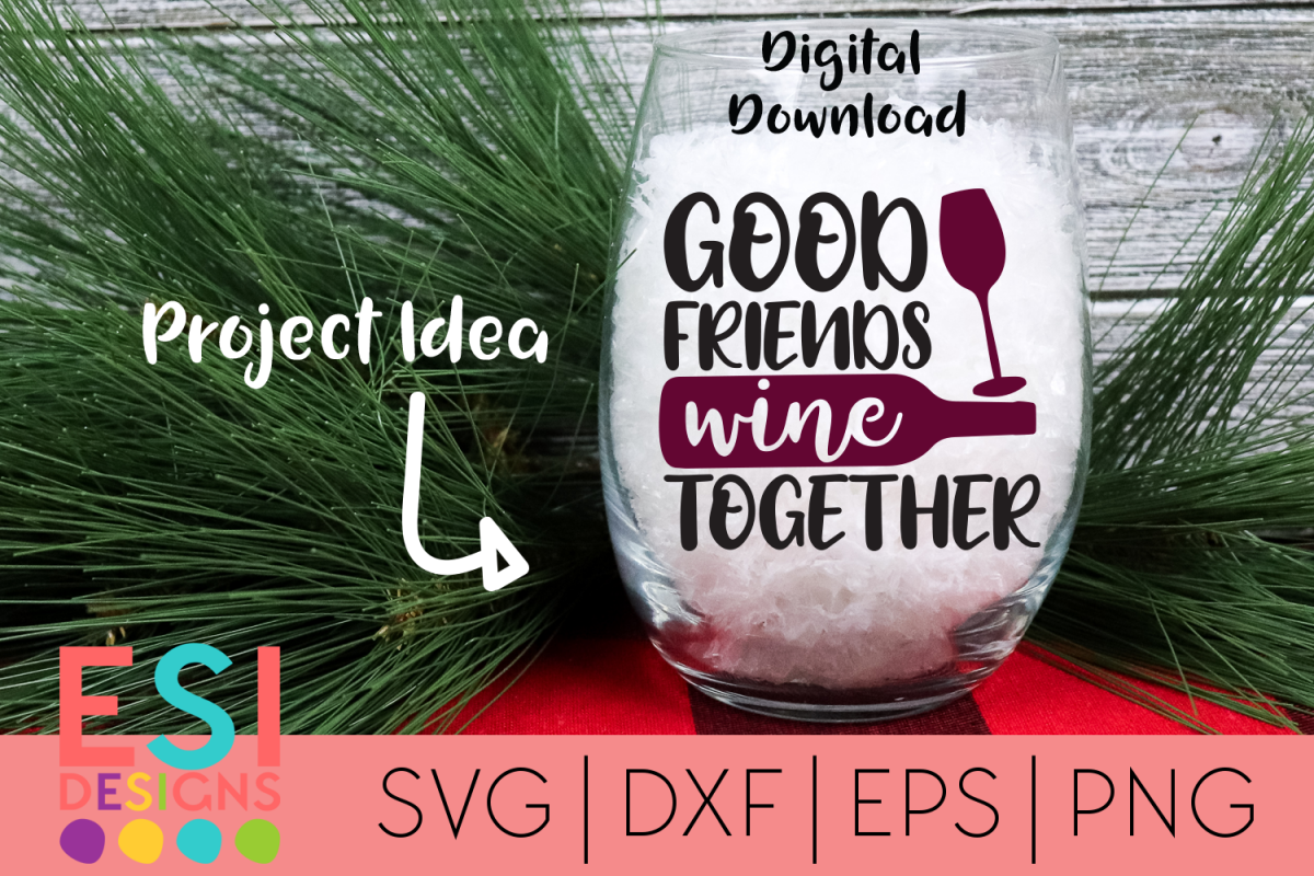 Wine SVG| Good Friends Wine Together SVG DXF EPS PNG example image 1