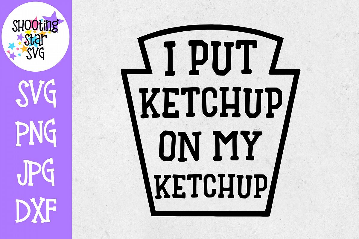 I put ketchup on my Ketchup SVG - Children's SVG example image 1