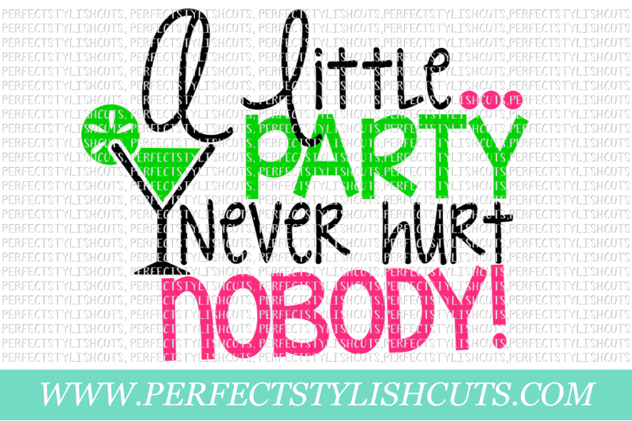 Wedding SVG - A Little Party Never Hurt Nobody SVG example image 1