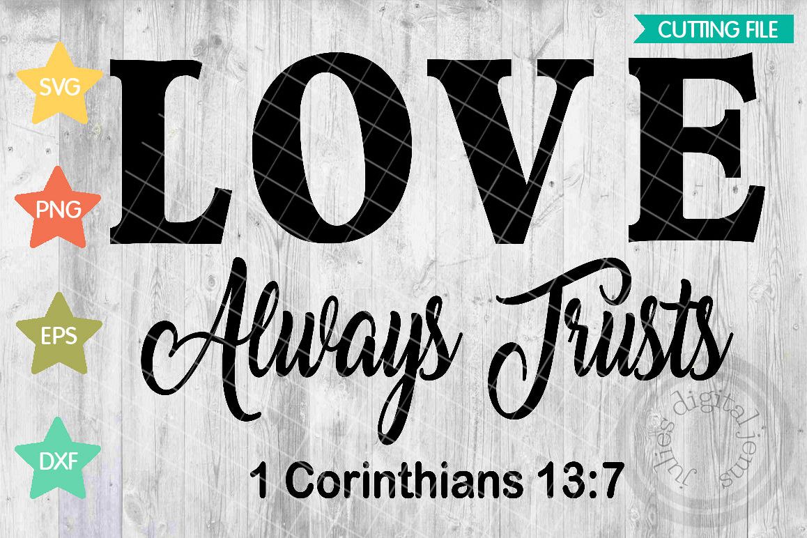 Love Always Trusts, 1 Corinthians 13, Christian Svg