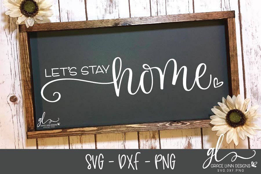 Let's Stay Home - Digital Cut File - SVG, DXF & PNG example image 1