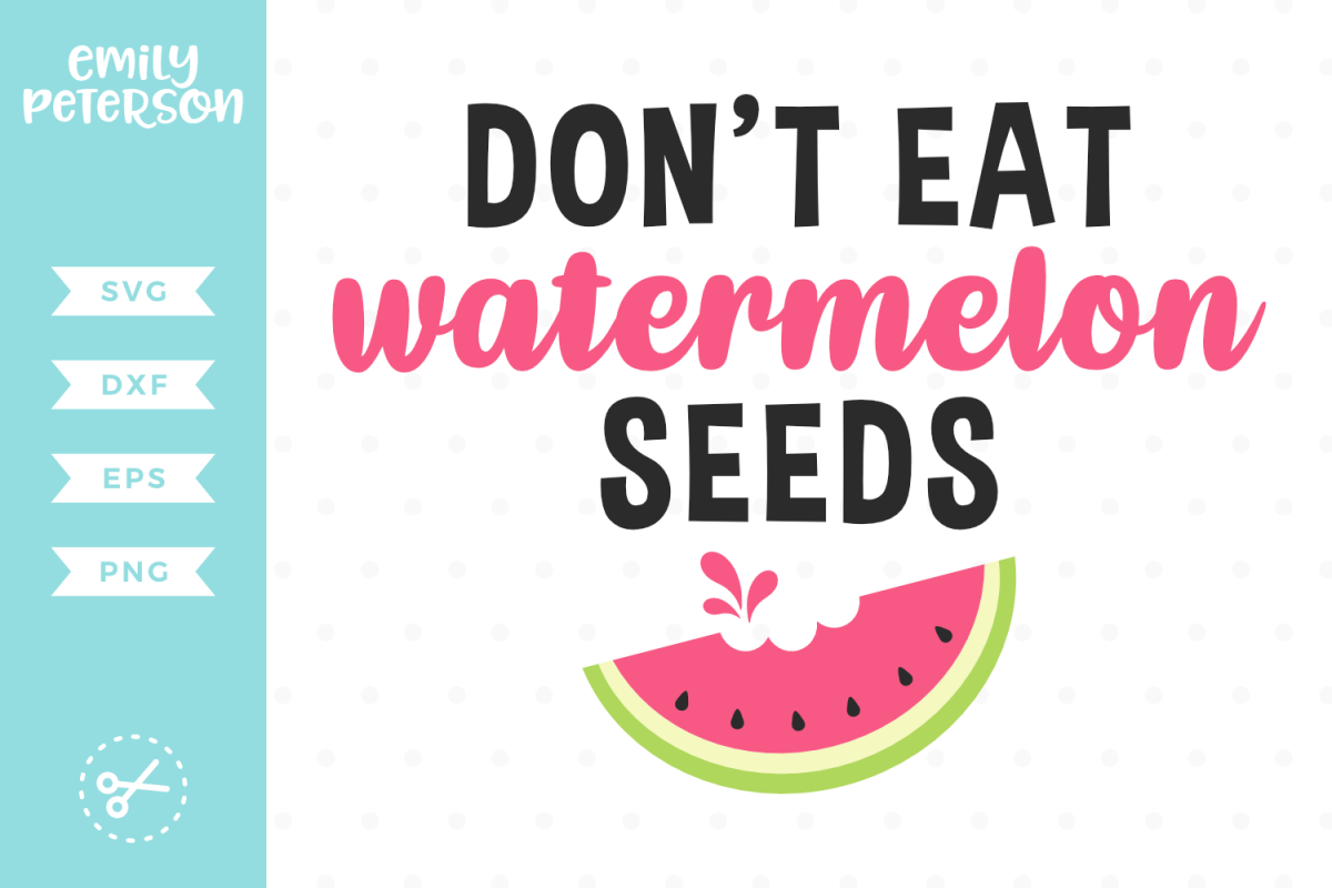 Don't Eat Watermelon Seeds SVG DXF EPS PNG example image 1