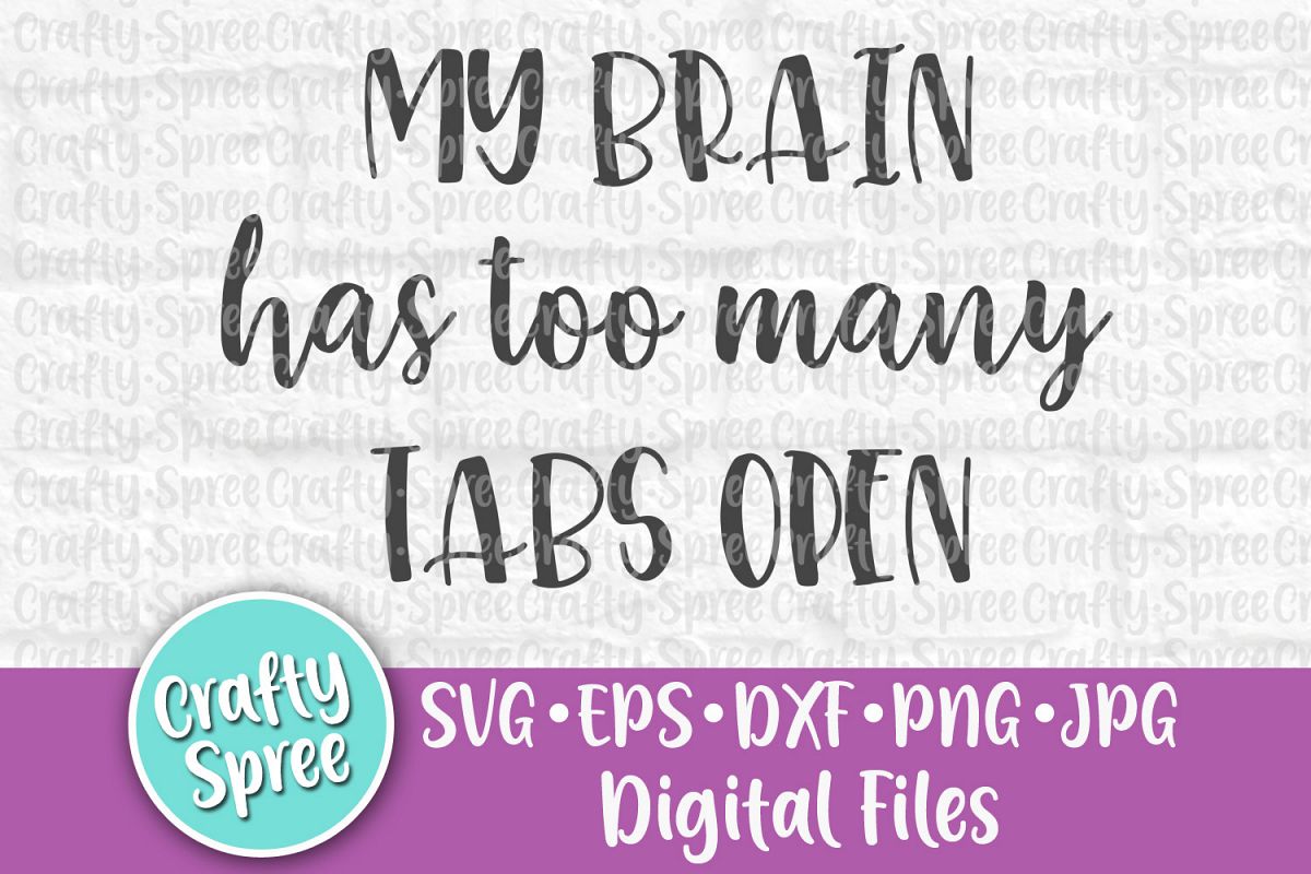My Brain Has Too Many Tabs Open SVG PNG DXF Cut File example image 1