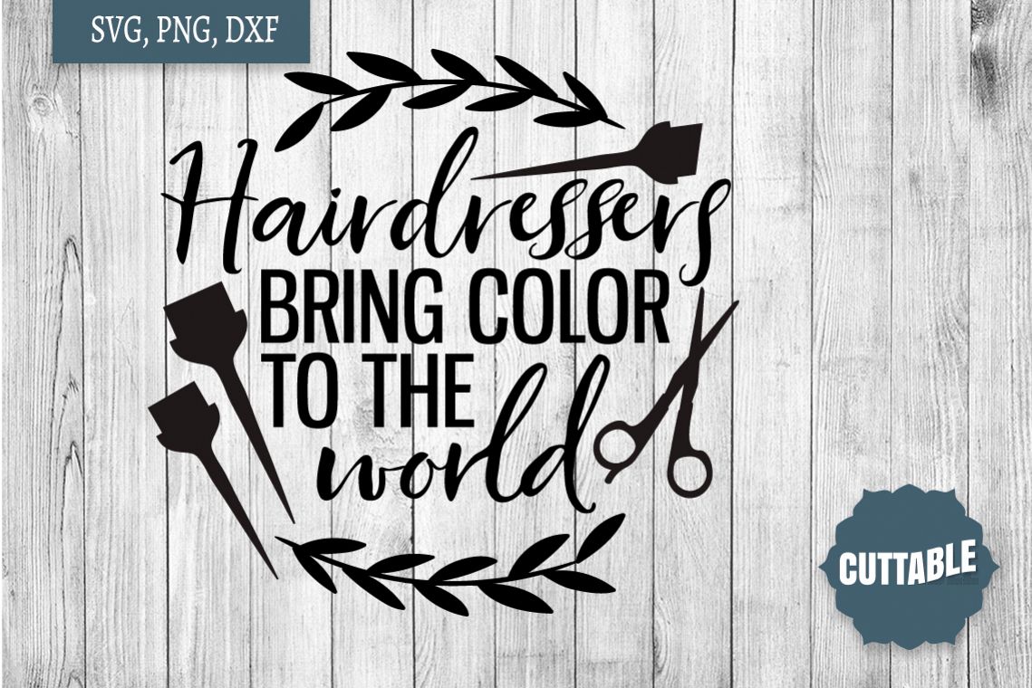 Hairdressers Bring Color To The World Quote Hairdresser Svg