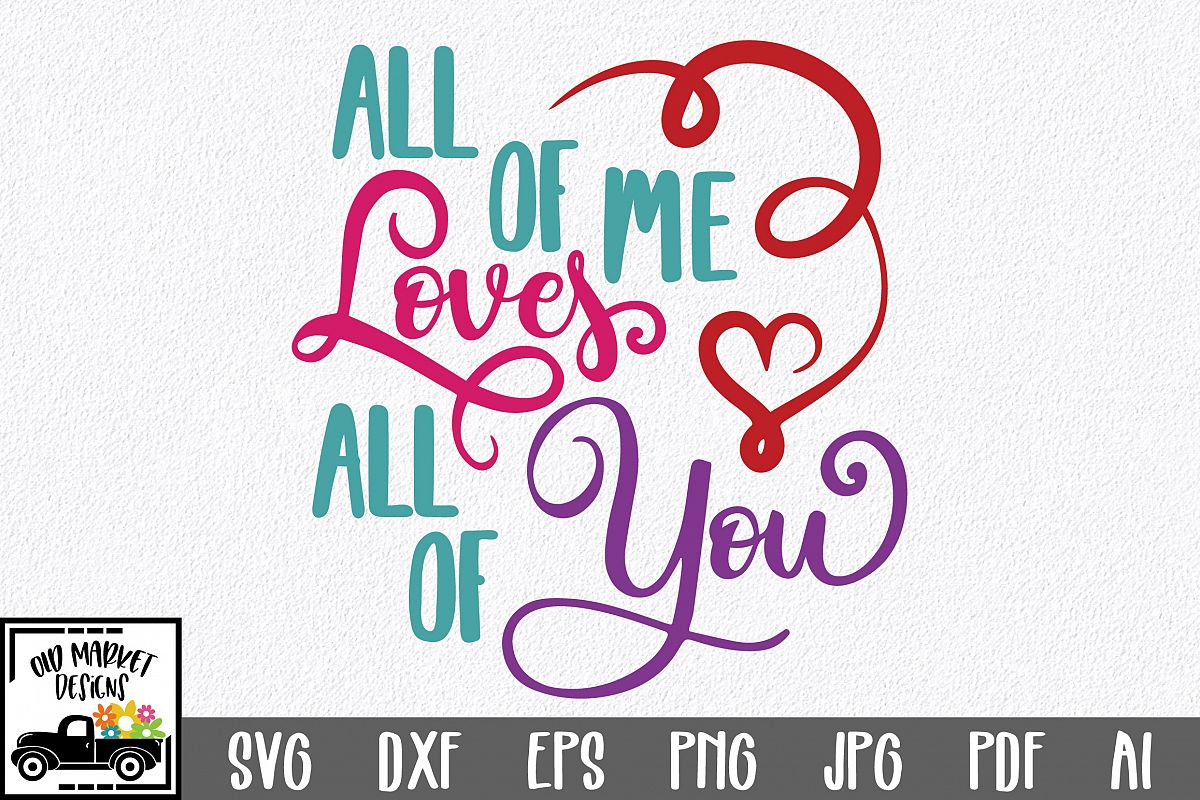 All of Me Loves All of You SVG Cut File - Valentine DXF EPS (182027