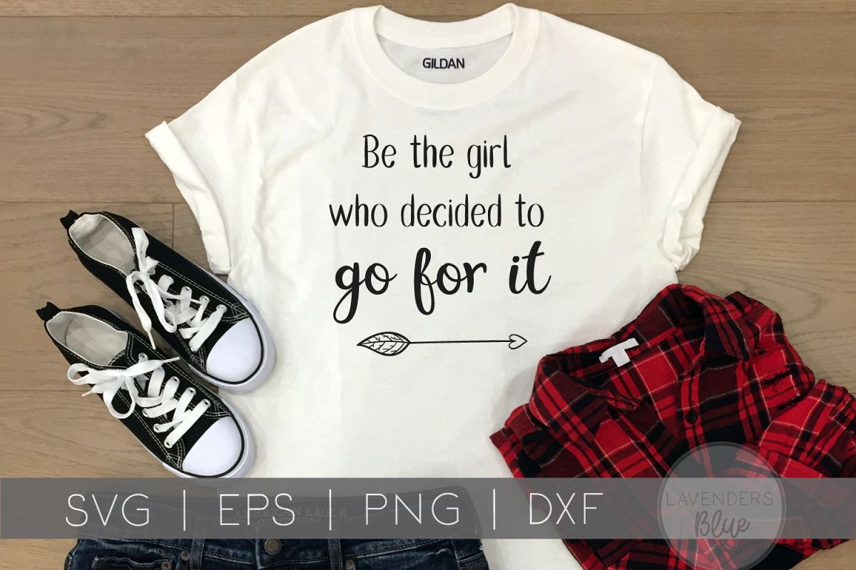 SVG File, Quote, Be the girl who decided to go or it example image 1