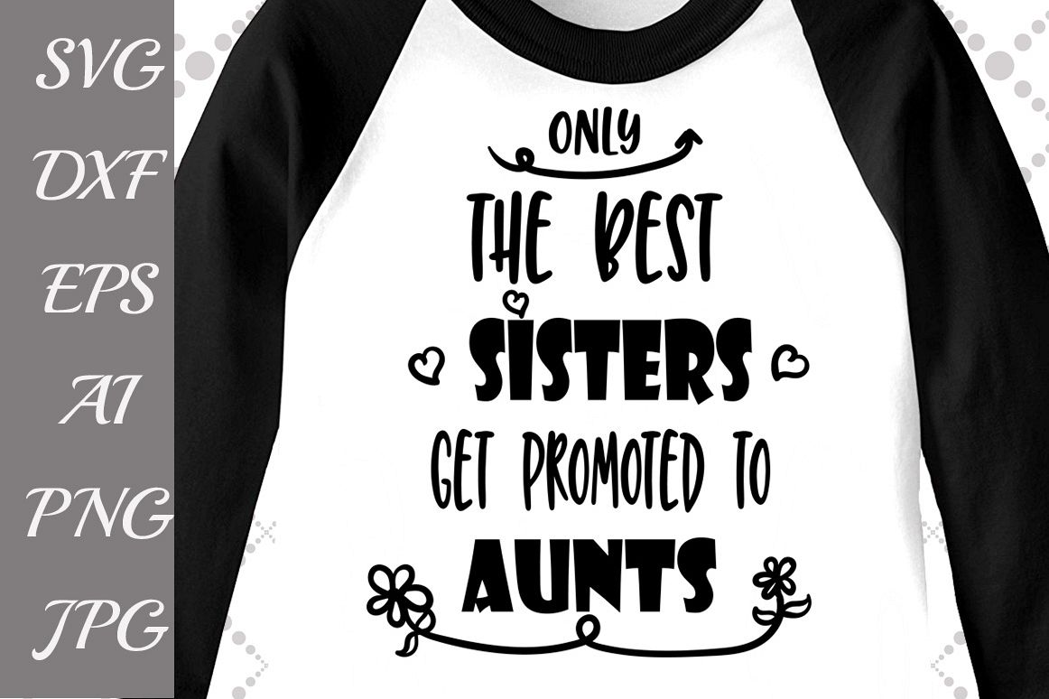 Only the best sisters get promoted to Aunts Svg example image 1