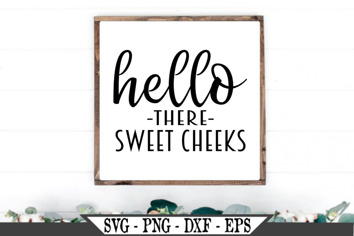 Download Hello Sweet Cheeks Svg Svg Png Dxf Cut File Hello Sweet Cheeks Bathroom Fixtures Home Kitchen