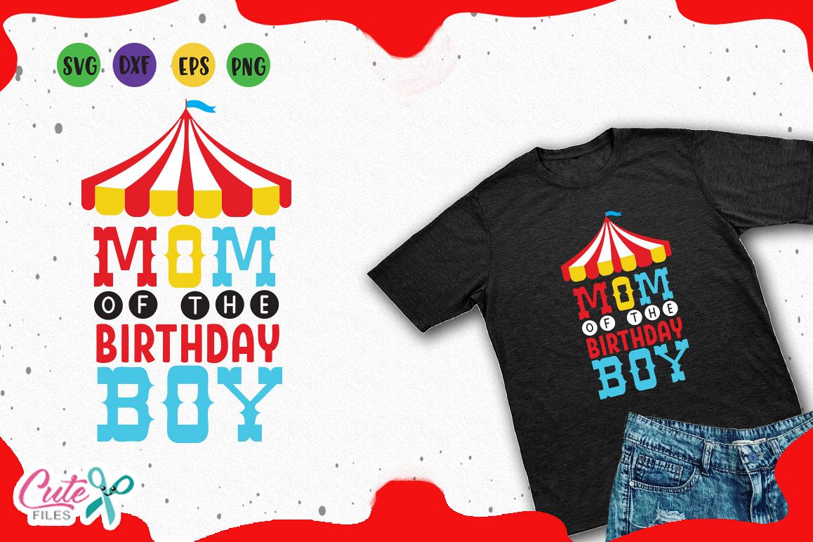 Mom of the birthday boy, circus party svg for crafters