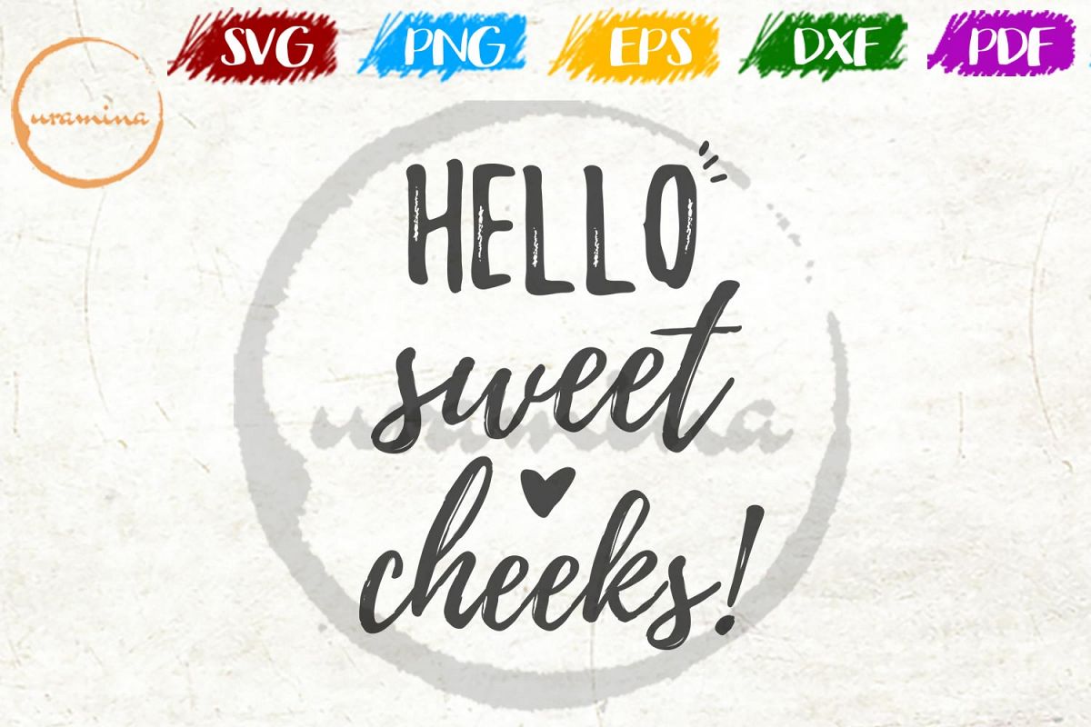 Hello Sweet Cheeks Bathroom Sign SVG Cut Files - PDF - PNG