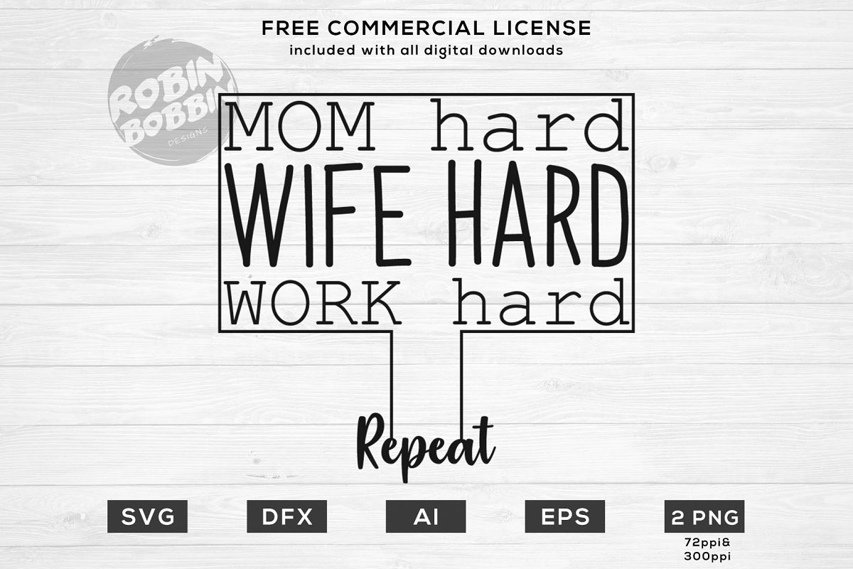 Mom Hard, Wife Hard, Work hard - Repeat Design for T-Shirt example image 1
