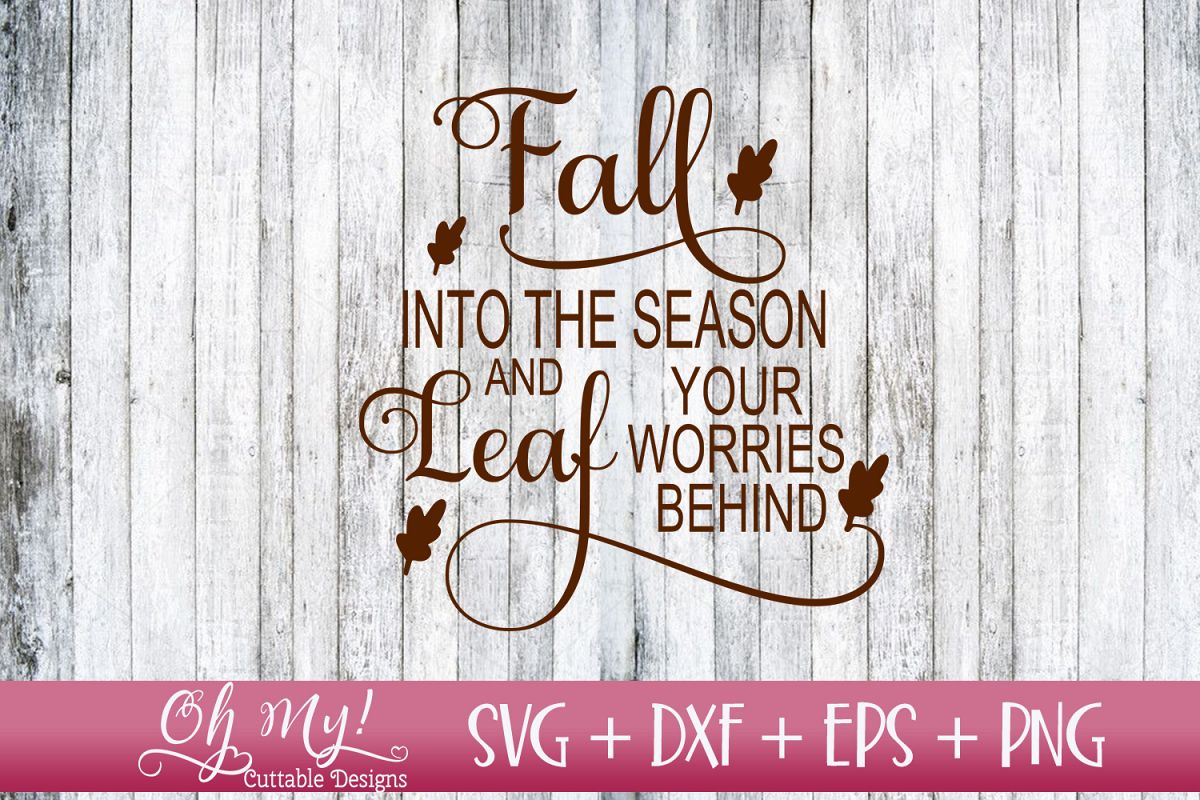 Fall Into The Season And Leaf Your Worries Behind - SVG DXF example image 1