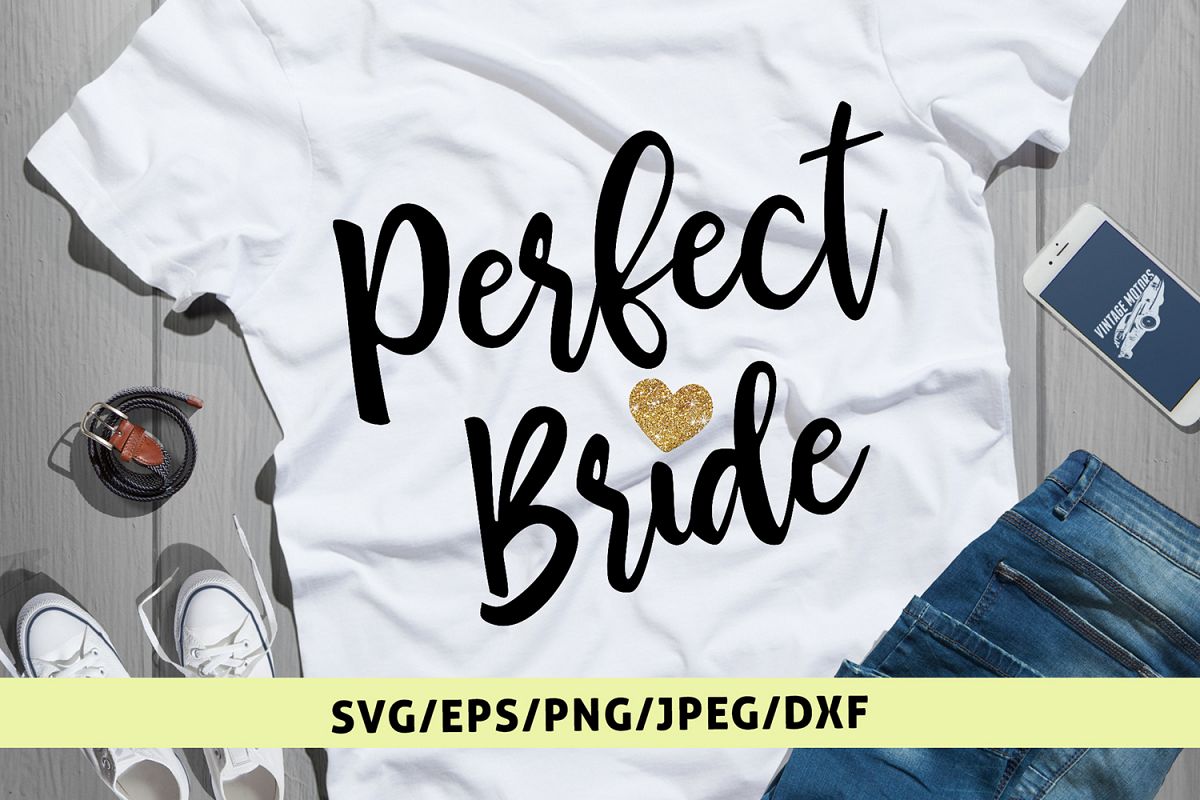 Perfect Bride - Wedding SVG EPS DXF PNG Cutting Files example image 1