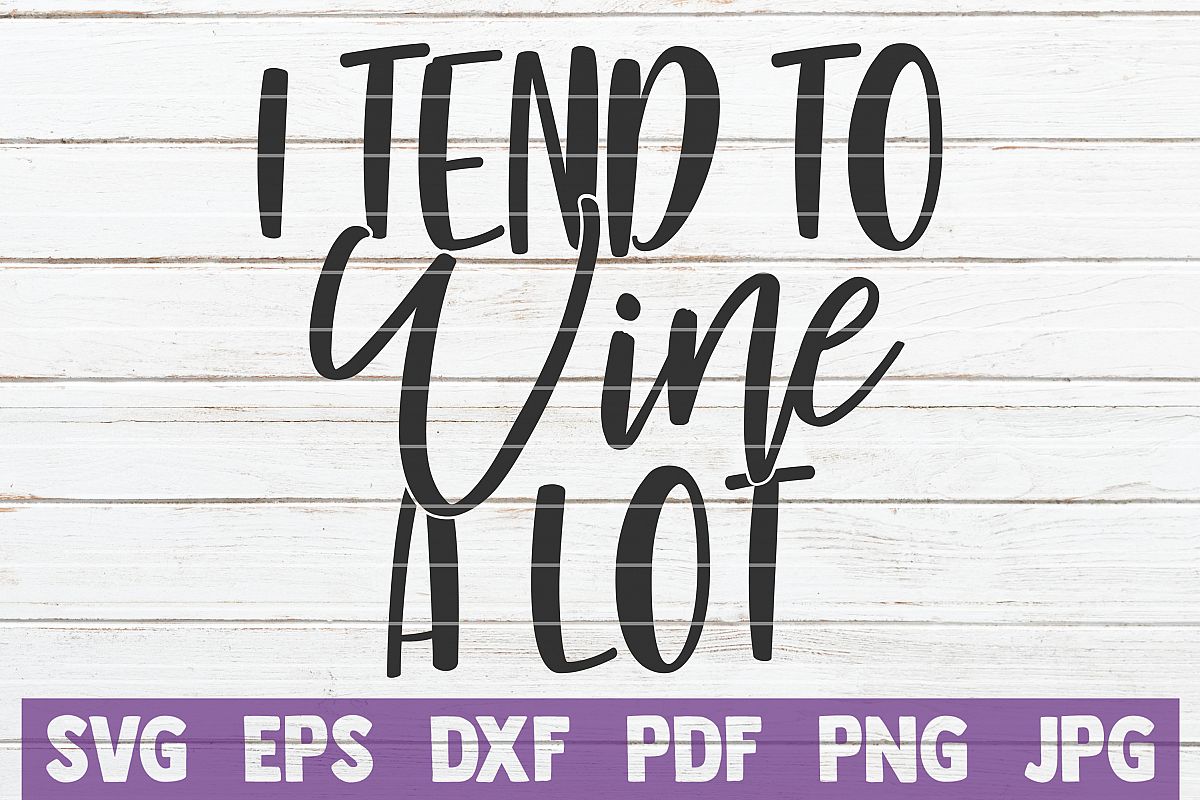 I Tend To Wine A Lot example image 1